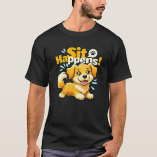 Funny Cute Dog "Sit Happens!" T-Shirt