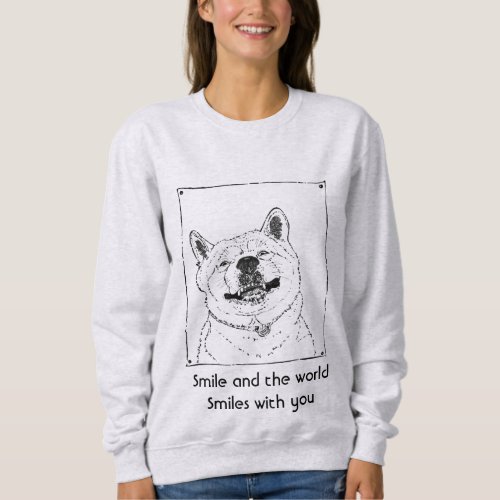 funny cute dog smiling with uplifting slogan sweatshirt