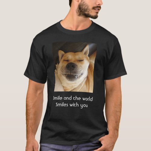 funny cute dog smiling with uplifting slogan T_Shirt