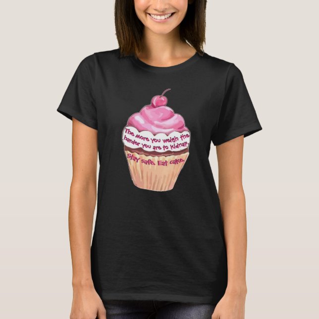 Funny Cute Eat Cake Stay Safe Quote T-Shirt (Front)
