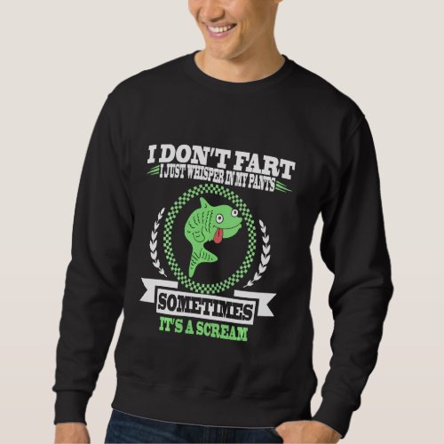 Funny Cute Fish Farting Humor Saying I Don T Fart  Sweatshirt