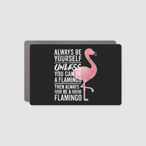 Funny Cute Flamingo Saying Quote Tropic Animal    Car Magnet