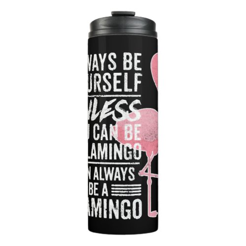 Funny Cute Flamingo Saying Quote Tropic Animal    Thermal Tumbler