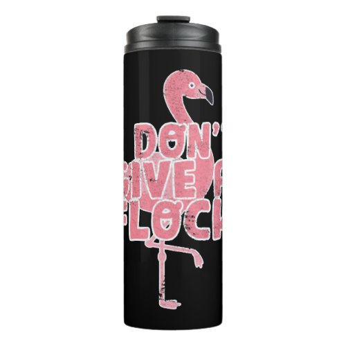 Funny Cute Flamingo Saying Quote Tropic Animal     Thermal Tumbler