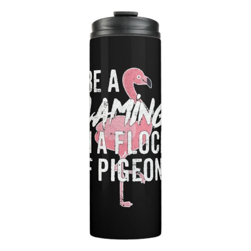 Funny Cute Flamingo Saying Quote Tropic Animal  Thermal Tumbler