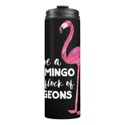 Funny Cute Flamingo Saying Quote Tropic Animal     Thermal Tumbler