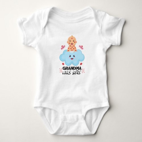 Funny  Cute Grandma Baby Outfit Grandma was here Baby Bodysuit