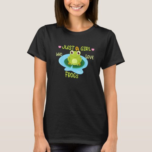 Funny Cute Green Frog Girl Just A Girl Who Loves F T_Shirt