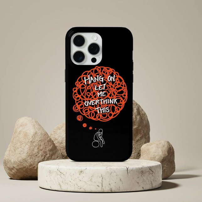 Funny Cute Hang On Let Me Overthink This Case-Mate iPhone Case (Creator Uploaded)