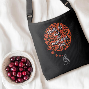 Funny Cute Hang On Let Me Overthink This Crossbody Bag
