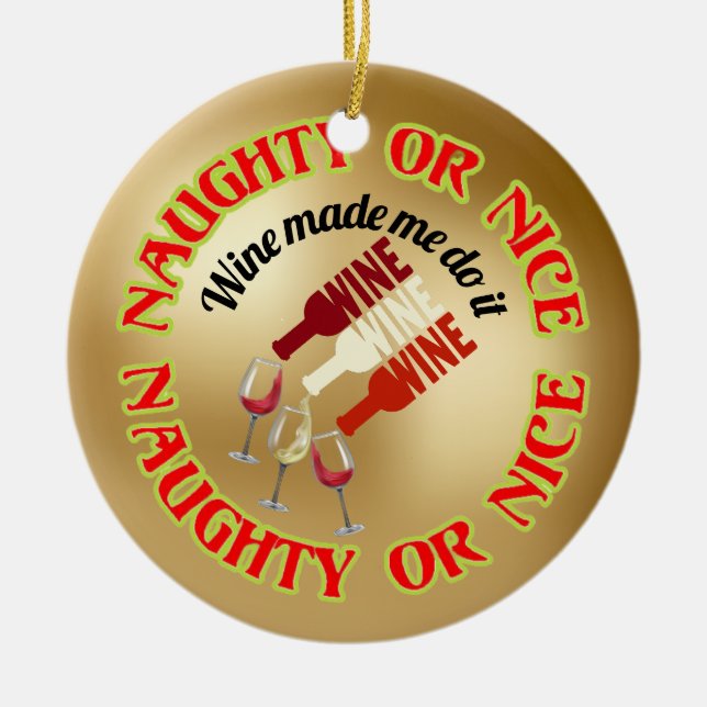 Funny Cute Humorous Naughty Nice Wine Quote Ceramic Ornament (Front)
