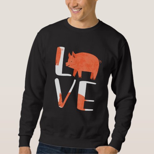 Funny Cute I Love Pig  Farm Animal Pig  Gif Sweatshirt