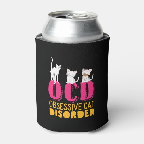 Funny Cute Kittens OCD Obsessive Cat Disorder Can Cooler