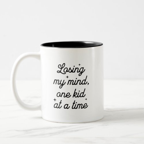 Funny Cute Mothers Day Quote Losing my Mind Two_Tone Coffee Mug