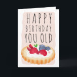 Funny cute old tart birthday illustration script card<br><div class="desc">Happy Birthday! A cute ,  funny and naught birthday card with "Happy Birthday you old tart" written with a cute hand drawn strawberry and blueberry tart and cream. The pink frame color is fully editable. With a modern typography.</div>