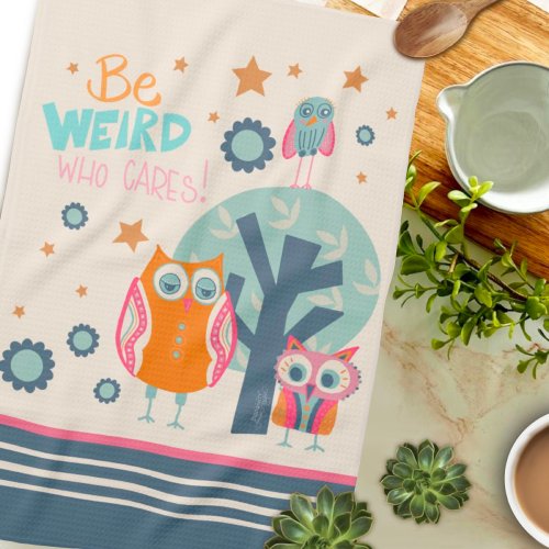 Funny Cute Owls Be Weird Quote  Kitchen Towel
