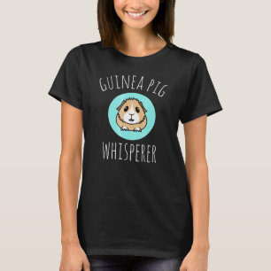 Funny Cute Pet Guinea Pig Whisperer Gift T-Shirt