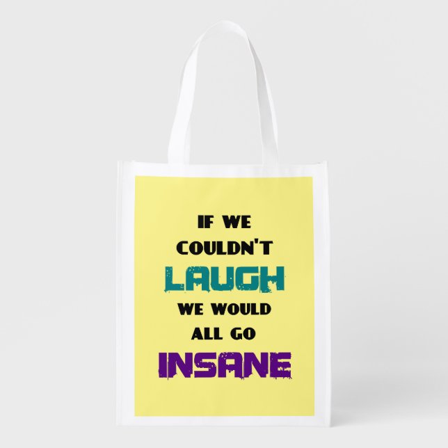 Funny Cute Quote on Laughter and Insanity Reusable Grocery Bag (Front)