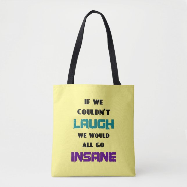 Funny Cute Quote on Laughter and Insanity Tote Bag (Front)