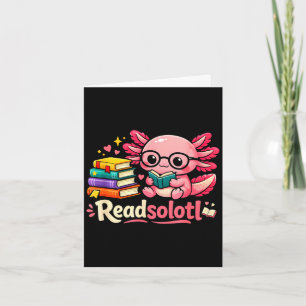 Funny cute readsolotl books axolotl lover bookworm card