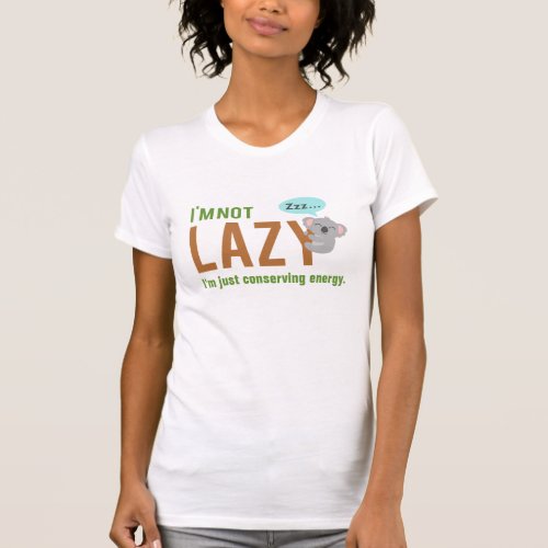 Funny Cute Sleeping Koala Bear Not Lazy Quote T_Shirt