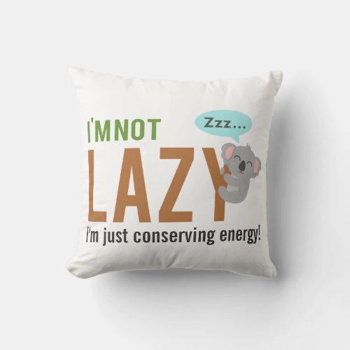 Funny Cute Sleeping Koala Bear Not Lazy Quote Throw Pillow