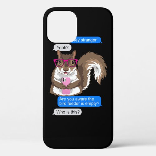 Funny Cute Squirrel Lover Texting The Bird Feeder  iPhone 12 Case