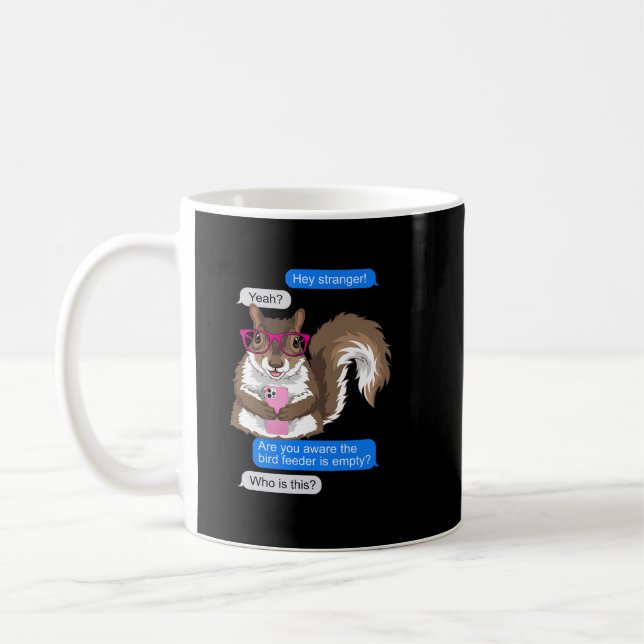 Funny Cute Squirrel Lover Texting The Bird Feeder  Coffee Mug (Left)