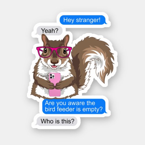 Funny Cute Squirrel Lover Texting The Bird Feeder  Sticker