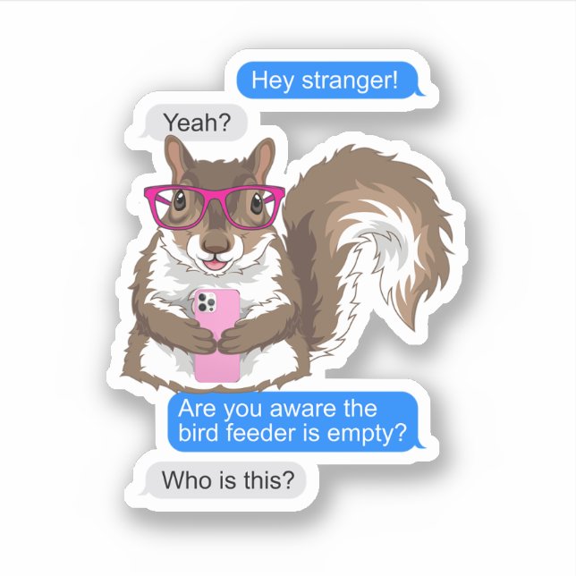 Funny Cute Squirrel Lover Texting The Bird Feeder  Sticker (Front)