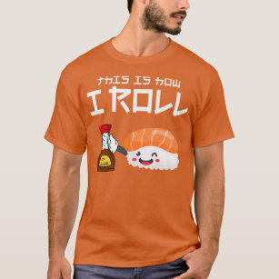 Funny Cute Sushi This Is How I Roll Soy Sauce Anim T-Shirt