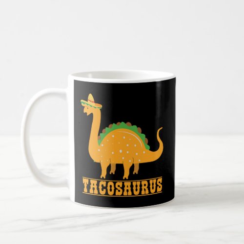 Funny Cute Tacosaurus Mexican Food Tacos Dino Love Coffee Mug