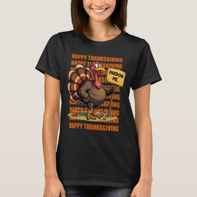 Funny Cute Thanksgiving Turkey Pardon Tee (Front)