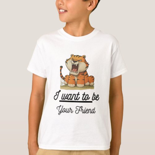 Funny Cute Tiger I Want To Be Your Friend Tee