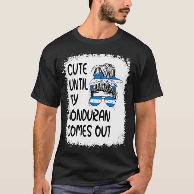 Funny Cute Until My Honduran Comes Out T-Shirt (Front)