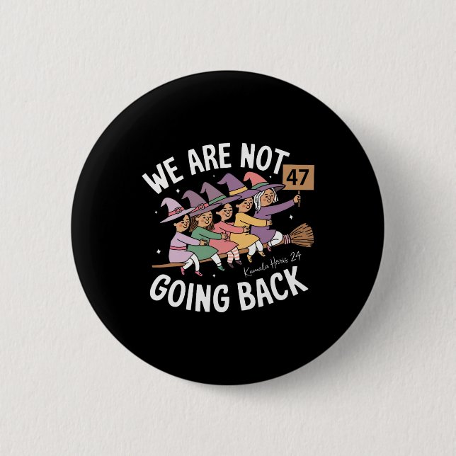 Funny Cute Witches We Are Not Going Back  Button (Front)