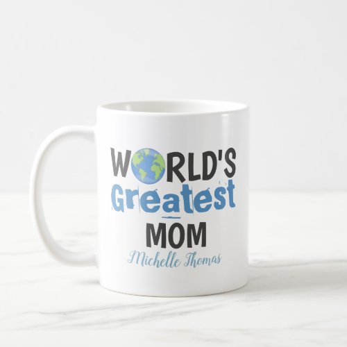 Funny Cute Worlds Greatest Mom Custom Coffee Mug