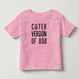  Funny Cuter Version of Dad   Kids Toddler Slogan Toddler T-shirt