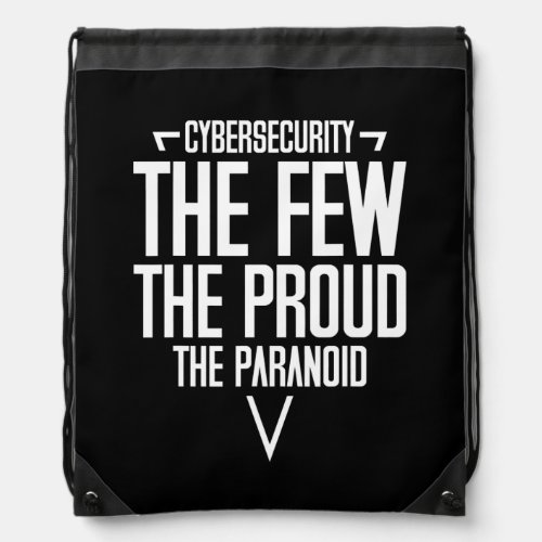 Funny Cybersecurity The Few The Proud The Drawstring Bag