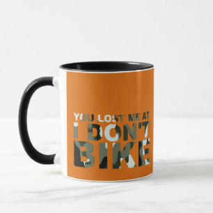 Funny Cycling Camo You Lost Me Don't Bike Cyclist Mug