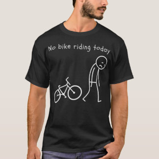 Funny Cycling Humor No Bike Riding Today Bike T-Shirt
