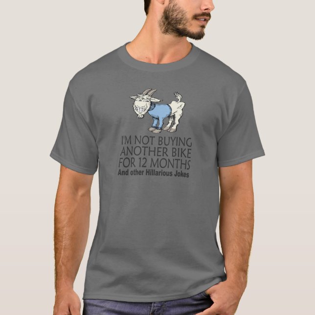 Funny Cycling Joke Not Buying Another Bike Goat T-Shirt (Front)