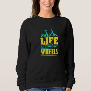 Funny Cycling Quotes Bicycle Life Is Better On Whe Sweatshirt