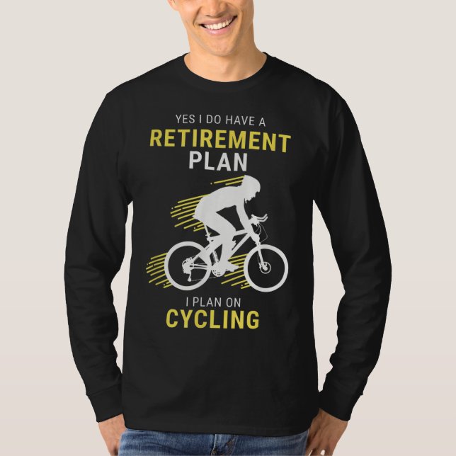 Funny Cycling Retirement Plan Bicycle Cyclist Bicy T-Shirt (Front)