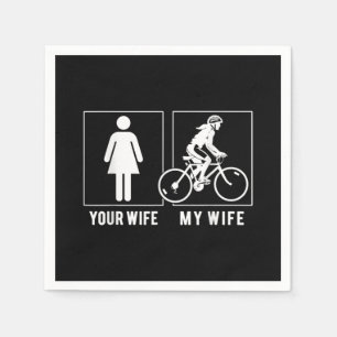 FUNNY CYCLING - YOUR WIFE - MY WIFE CYCLIST NAPKINS