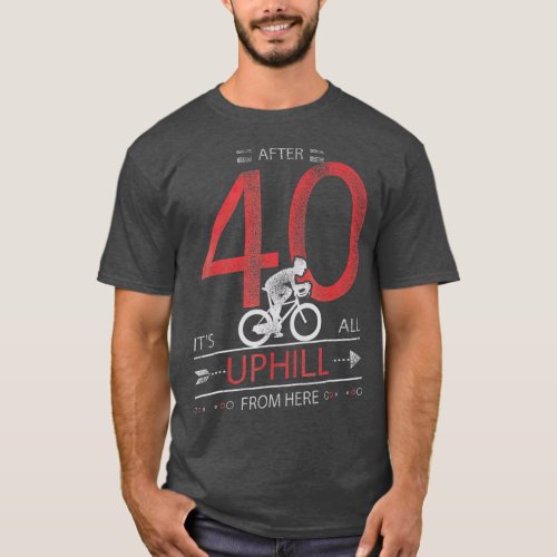 Funny Cyclist Gift  40 years old 40th Birthday T_Shirt