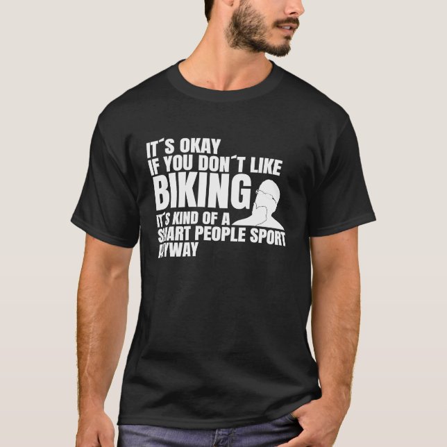 Funny cyclist saying biking biker T-Shirt (Front)