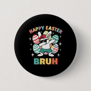 Funny Dab Bunny Happy Easter Bruh For Boys Kid Fun Button