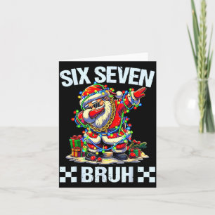 Funny Dabbing Santa Six Seven Bruh Christmas 67 Me Card