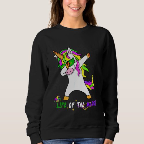 Funny Dabbing Unicorn Mardi Gras Color Life Of The Sweatshirt